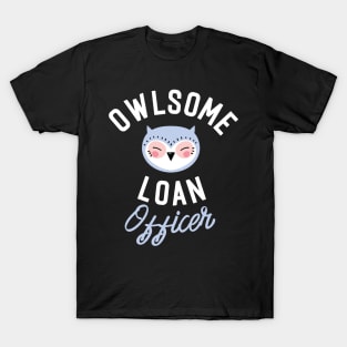 Owlsome Loan Officer Pun - Funny Gift Idea T-Shirt